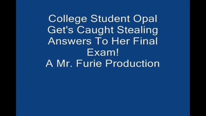 Student Opal Gets Caught Stealing The Answers To Her Finals Test By Professor Furie!