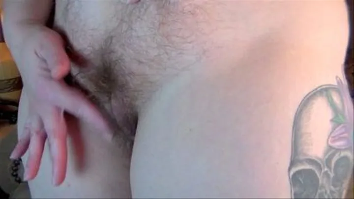 Making My Hairy Pussy Cum