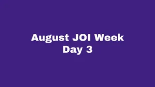 August JOI Week Day 3