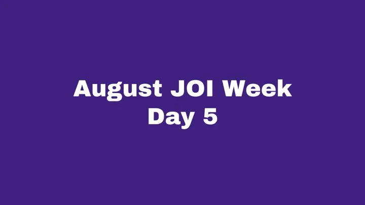 August JOI Week Day 5