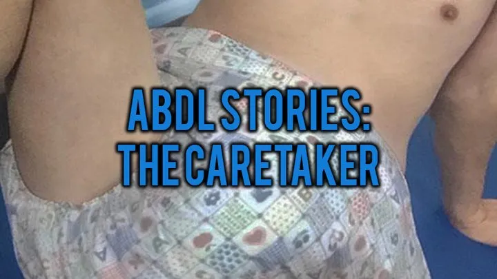 ABDL AUDIO STORIES: the caretaker