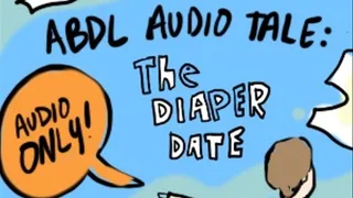 ABDL AUDIO TALE: The Diaper Date