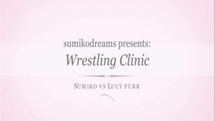 Wrestling Clinic: Sumiko vs Lucy Purr