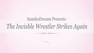 The Invisible Wrestler Strikes Again!