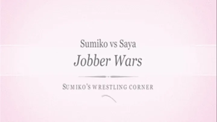 Sumiko vs Saya Jobber Wars