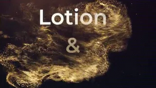 Lotion & Chill * *