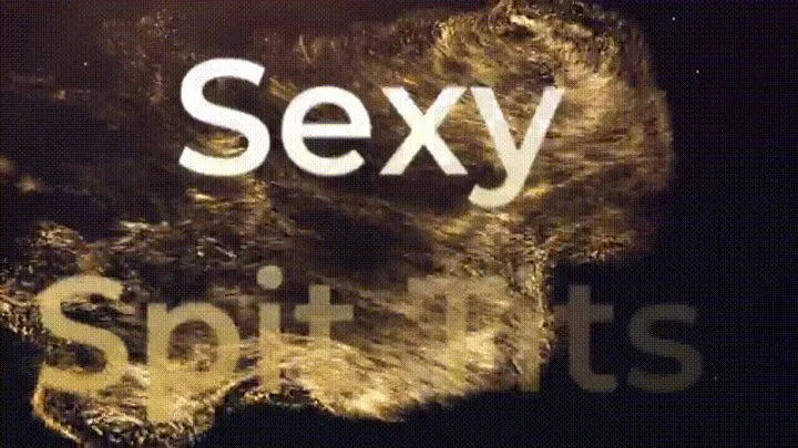 Sexy Spit Tits * *