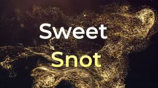 Sweet Snot