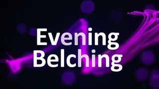 Evening Belching