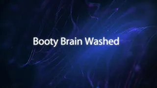 Booty Brain Washed
