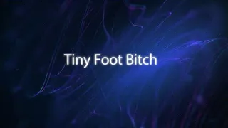 Tiny Foot Bitch