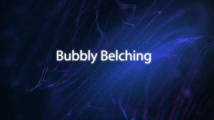 Bubbly Belching