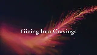 Giving Into Cravings