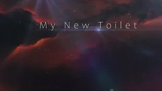 My New Toilet