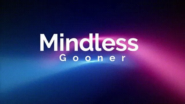 Mindless Gooner