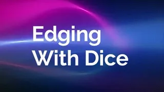 Edging With Dice
