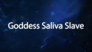 Goddess Saliva Slave