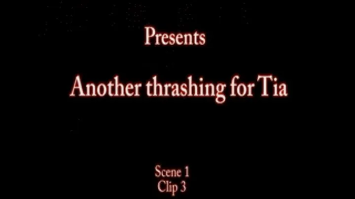 Another thrashing for Tia Scene 1 Clip 3