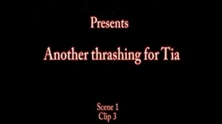 Another thrashing for Tia Scene 1 Clip 3