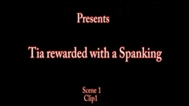 Tia rewarded with a Spanking