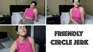 Friendly Circle Jerk