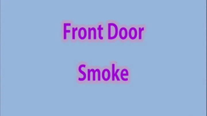 Smoking Frontdoor smoke