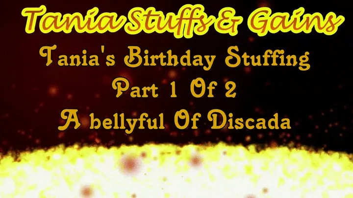 Clip #123a - Tania's Birthday Stuffing Part 1 - A Bellyful Of Discada