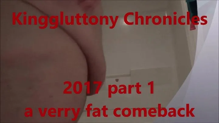 Kinggluttony Chronicals 2017 Part 1, a very fat comeback