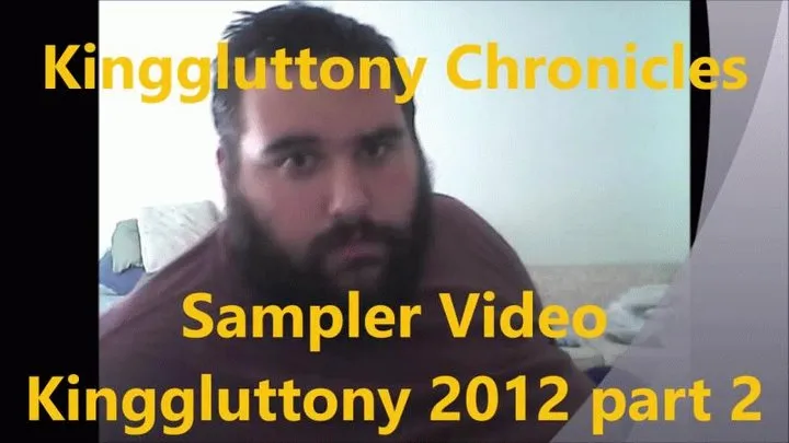 Kinggluttony Chronicals 2012 Part 2