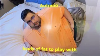 Antonio Loads of Fat to play with