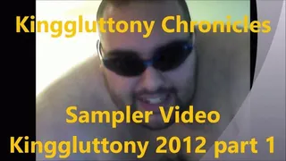Kinggluttony Chronicals Sampler from 2012 Videos Part 1