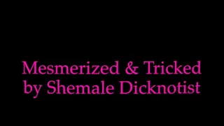 Mesmerized and Tricked by Shemale Dicknotist