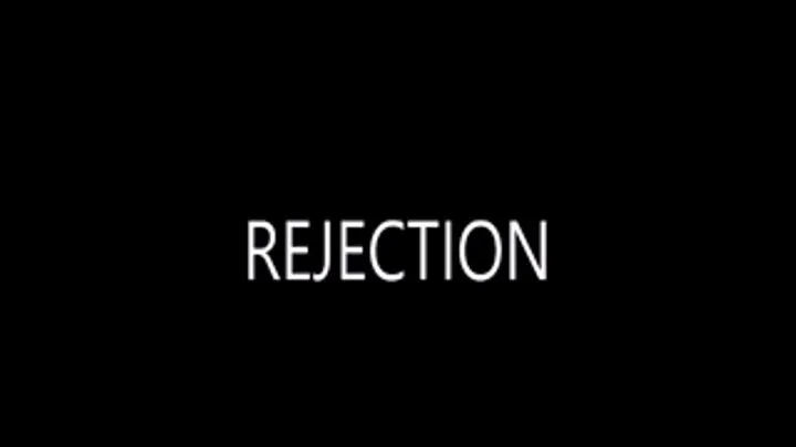 REJECTION