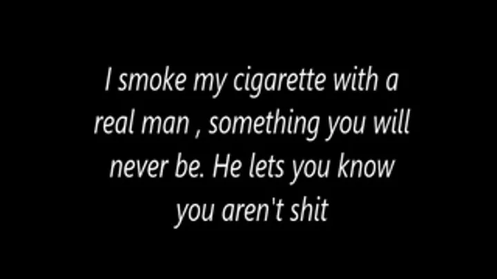 I smoke my cigarette with a real man