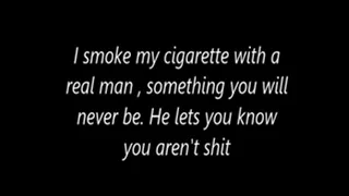 I smoke my cigarette with a real man