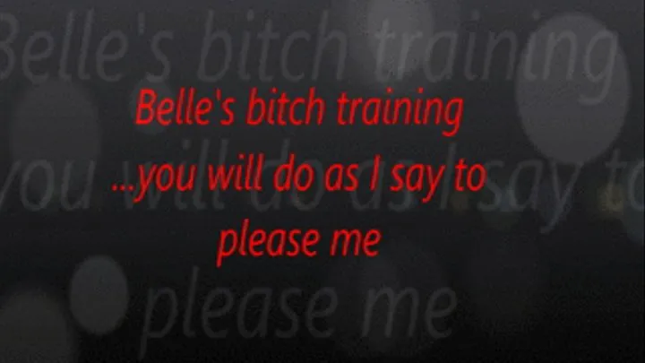 Belle's bitch training ...you will do as I say to please me