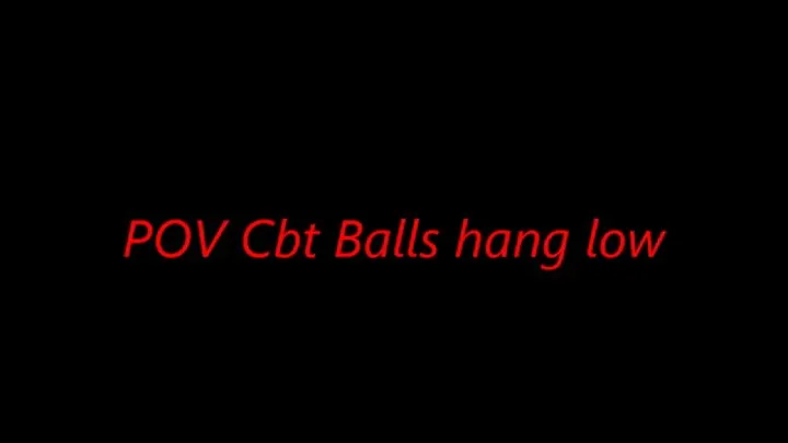 POV Cbt Balls hang low