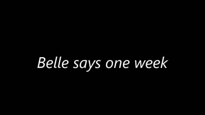 Belle says one week