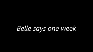 Belle says one week
