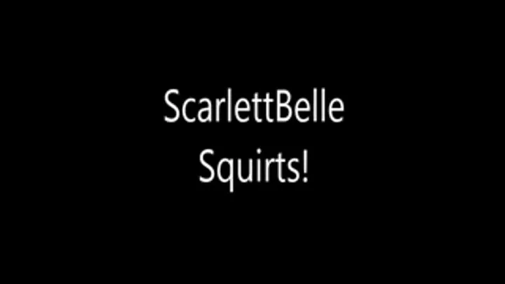 Squirting Scarlett