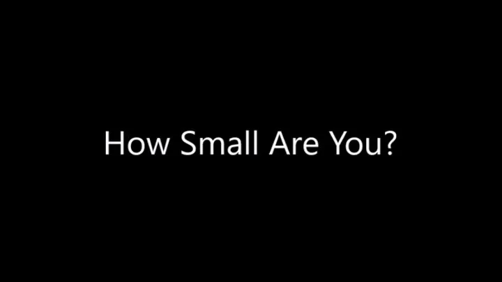 How Small Are You?