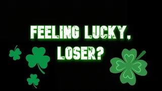 Feeling Lucky, Loser?