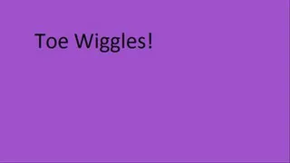 Toe Wiggles!