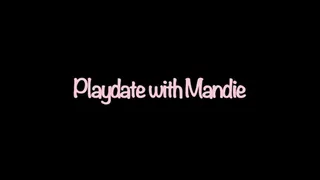 Playdate with Mandie