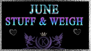 June Stuff & Weigh
