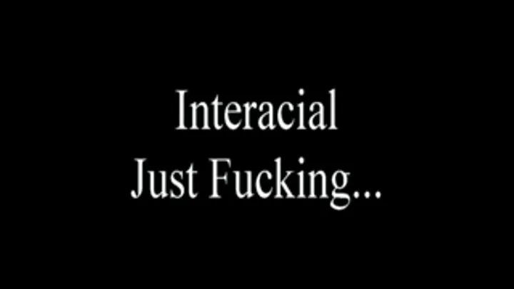 Just Fucking Interacial