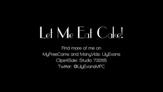 Let Me Eat Cake: Dancing, Eating and Cumming