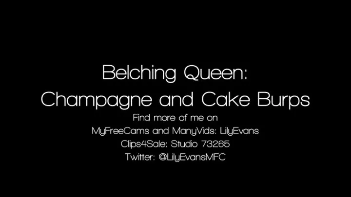 Belching Queen:Cake and Champagne Burps