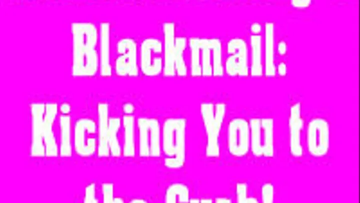 Homewrecking and Blackmail: Kicking You to the Curb