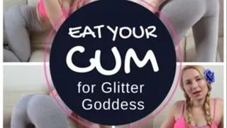 Goddess in Yoga Pants Guides You To Eat Your Cum- Video with Glitter Goddess